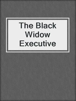 cover image of The Black Widow Executive