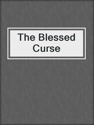 cover image of The Blessed Curse
