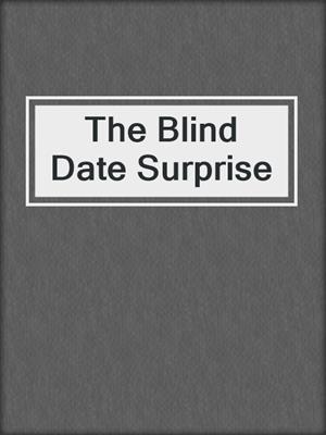 cover image of The Blind Date Surprise