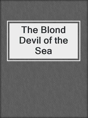 cover image of The Blond Devil of the Sea