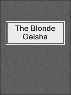 cover image of The Blonde Geisha