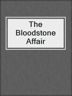 cover image of The Bloodstone Affair