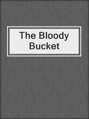 cover image of The Bloody Bucket