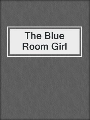 cover image of The Blue Room Girl