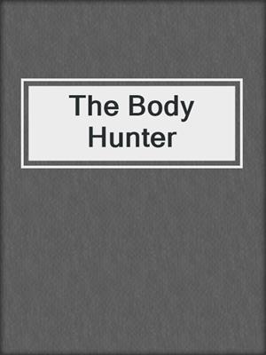 cover image of The Body Hunter