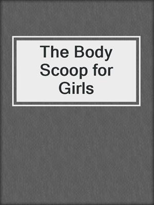 cover image of The Body Scoop for Girls