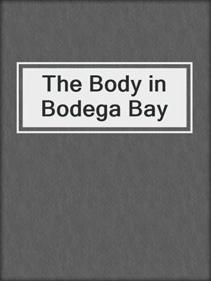 The Body in Bodega Bay
