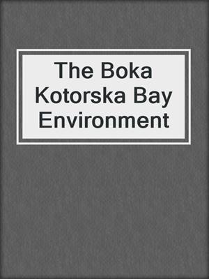 The Boka Kotorska Bay Environment