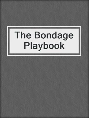 cover image of The Bondage Playbook