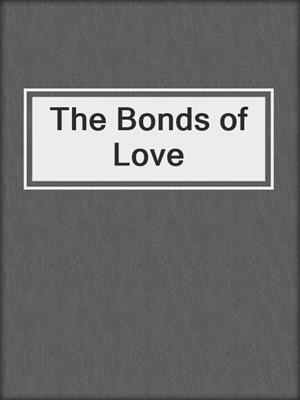 cover image of The Bonds of Love