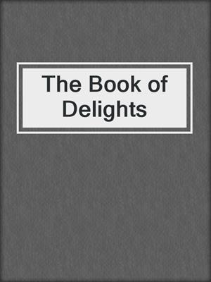 cover image of The Book of Delights