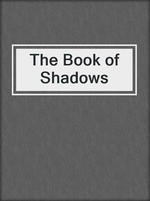 cover image of The Book of Shadows