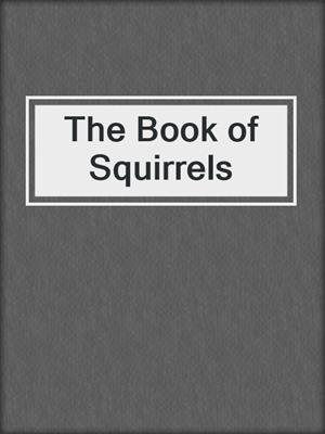 cover image of The Book of Squirrels