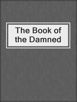 cover image of The Book of the Damned