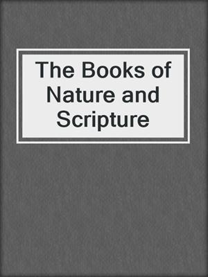The Books of Nature and Scripture