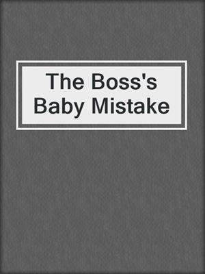 The Boss's Baby Mistake