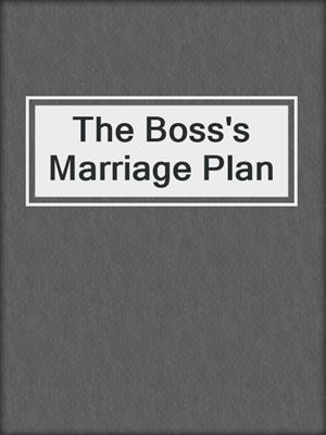 cover image of The Boss's Marriage Plan