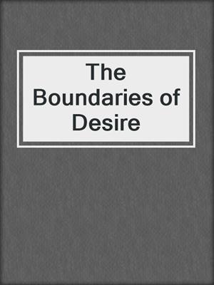 cover image of The Boundaries of Desire