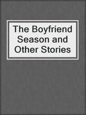 The Boyfriend Season and Other Stories