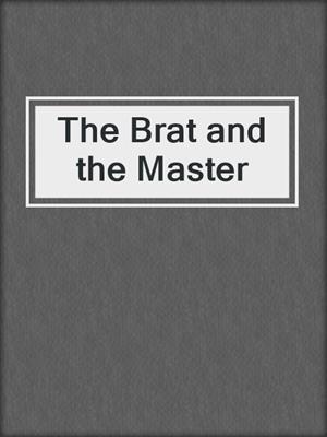 cover image of The Brat and the Master