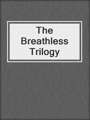 cover image of The Breathless Trilogy