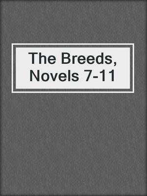 cover image of The Breeds, Novels 7-11