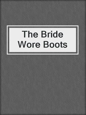 cover image of The Bride Wore Boots