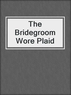 The Bridegroom Wore Plaid