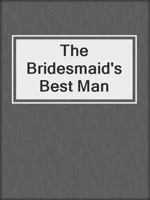 cover image of The Bridesmaid's Best Man