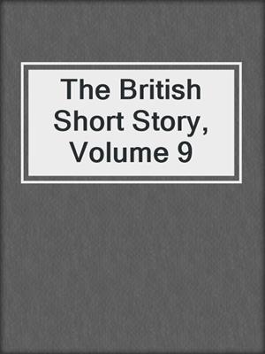 The British Short Story, Volume 9