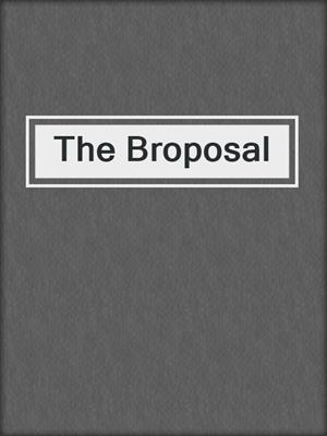 cover image of The Broposal