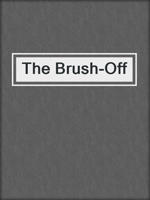 The Brush-Off