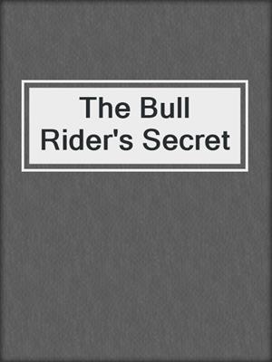 cover image of The Bull Rider's Secret