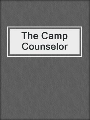 cover image of The Camp Counselor