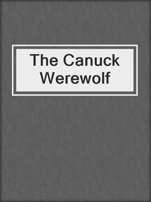 cover image of The Canuck Werewolf
