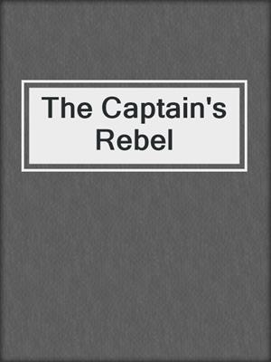 cover image of The Captain's Rebel