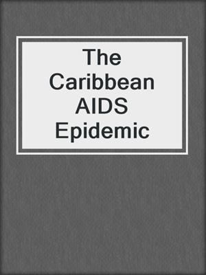 The Caribbean AIDS Epidemic