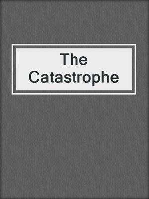 cover image of The Catastrophe