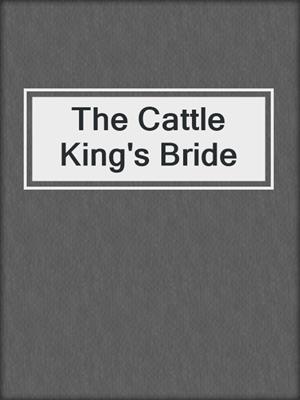 cover image of The Cattle King's Bride