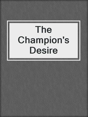 cover image of The Champion's Desire