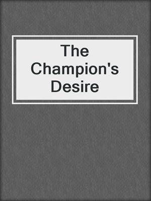 The Champion's Desire