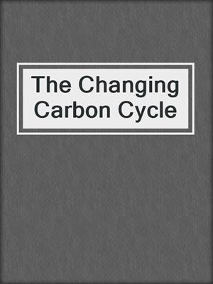 The Changing Carbon Cycle