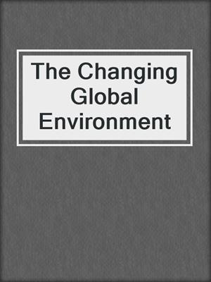 The Changing Global Environment