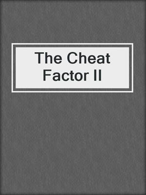 cover image of The Cheat Factor II