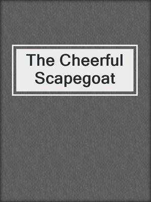 cover image of The Cheerful Scapegoat