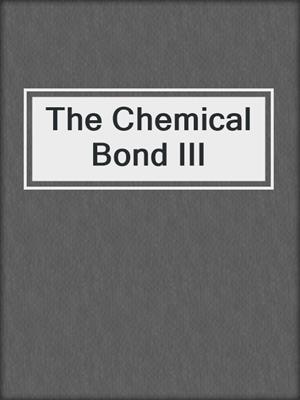 The Chemical Bond III