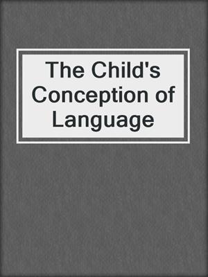The Child's Conception of Language