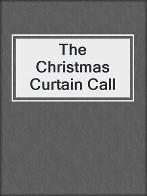 cover image of The Christmas Curtain Call