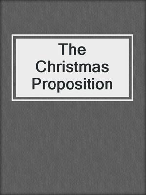 cover image of The Christmas Proposition