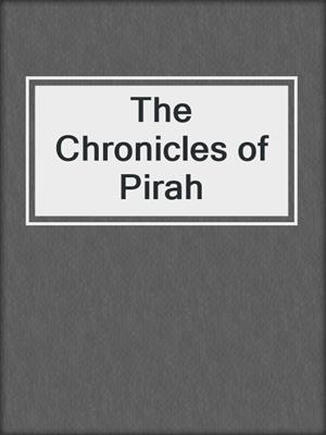 cover image of The Chronicles of Pirah